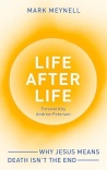 Life After Life - Why Jesus means death isn’t the end